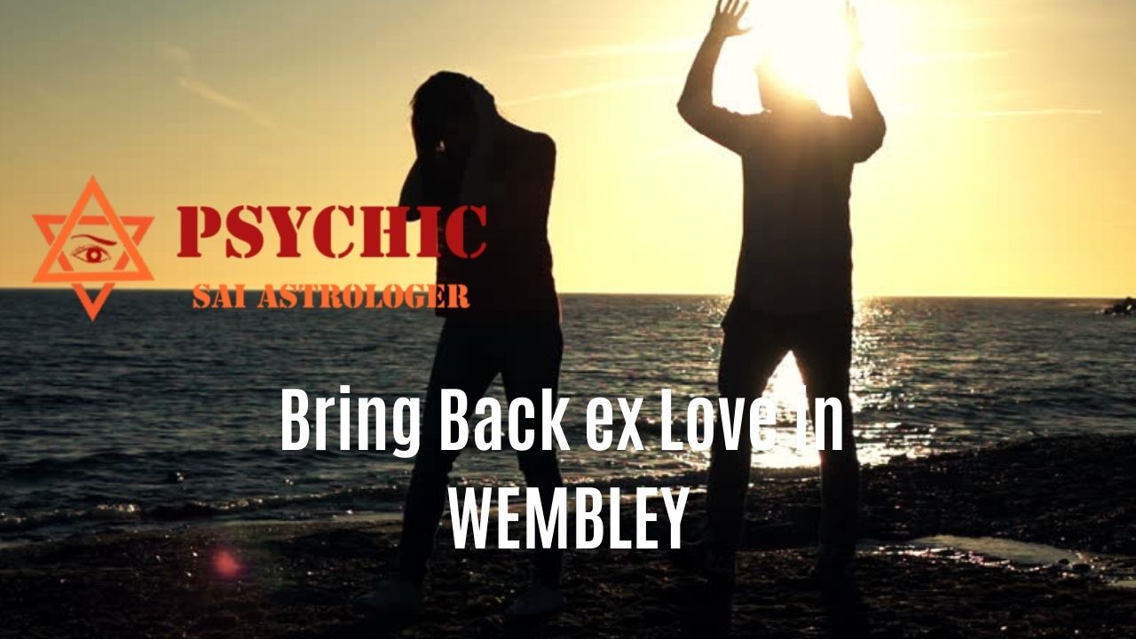 bring back ex love in wembley