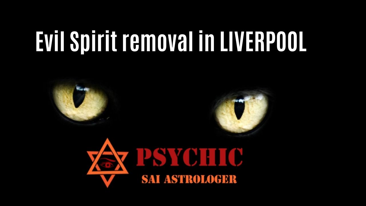 evil spirit removal in liverpool